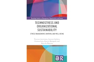 Technostress and Organizational Sustainability: Stress Management, Emotion, and Well-being (Routledge Studies in Management, 