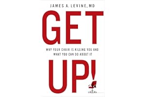 Get Up!: Why Your Chair Is Killing You and What You Can Do About It