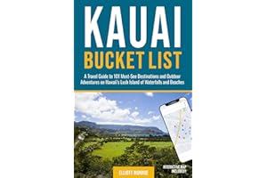Kauai Bucket List: A Travel Guide to 101 Must-See Destinations and Outdoor Adventures on Hawaii’s Lush Island of Waterfalls and Beaches