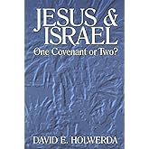 Jesus and Israel: One Covenant or Two?