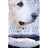 Someone To Look Up To: a dog's search for love and understanding