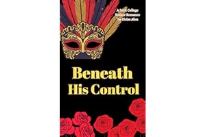 Beneath His Control: a very dark bully stalker college romance story with obsession featuring a plus size fmc and her obsesse