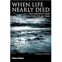 When Life Nearly Died: The Greatest Mass Extinction of All Time