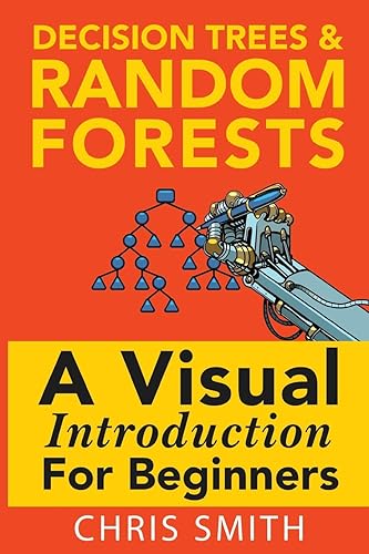 Download Decision Trees and Random Forests: A Visual Introduction For Beginners PDF