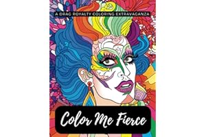 Color Me Fierce: A Drag Royalty Coloring Extravaganza