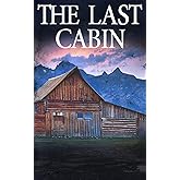 The Last Cabin (EMP Survival in a Powerless World)