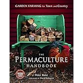 The Permaculture Handbook: Garden Farming for Town and Country