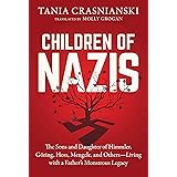 Children of Nazis: The Sons and Daughters of Himmler, Göring, Höss, Mengele, and Others― Living with a Father's Monstrous Leg