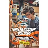 Roller Coaster Builders: A Kids Guide to Becoming a Roller Coaster Engineer (Careers for Kids)