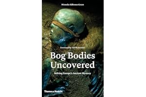 Bog Bodies Uncovered: Solving Europe's Ancient Mystery