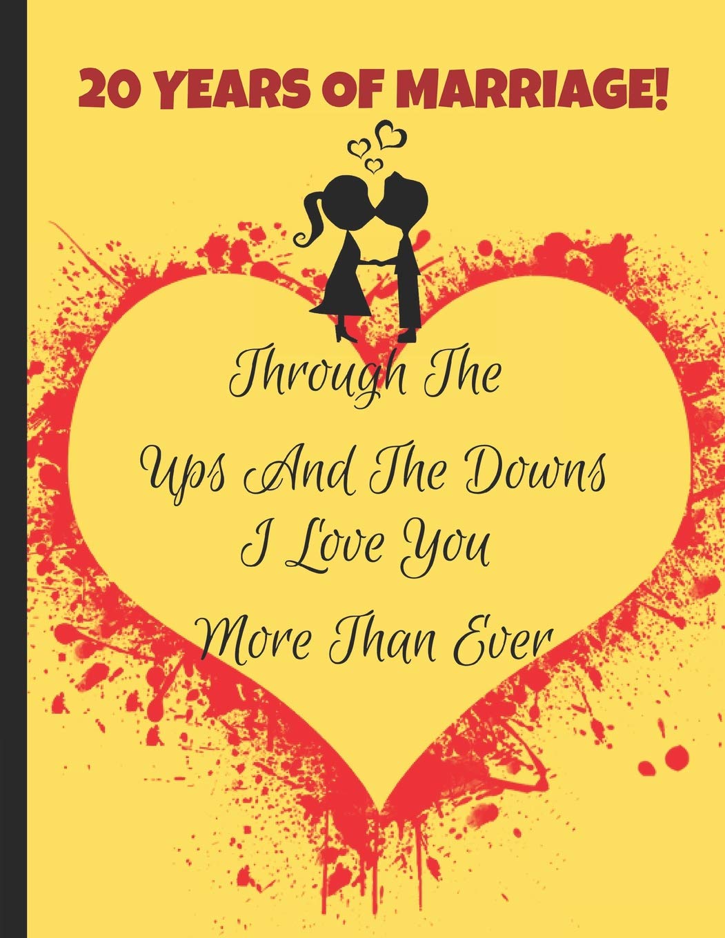 20 Years Of Marriage Through The Ups And Downs I Love You More