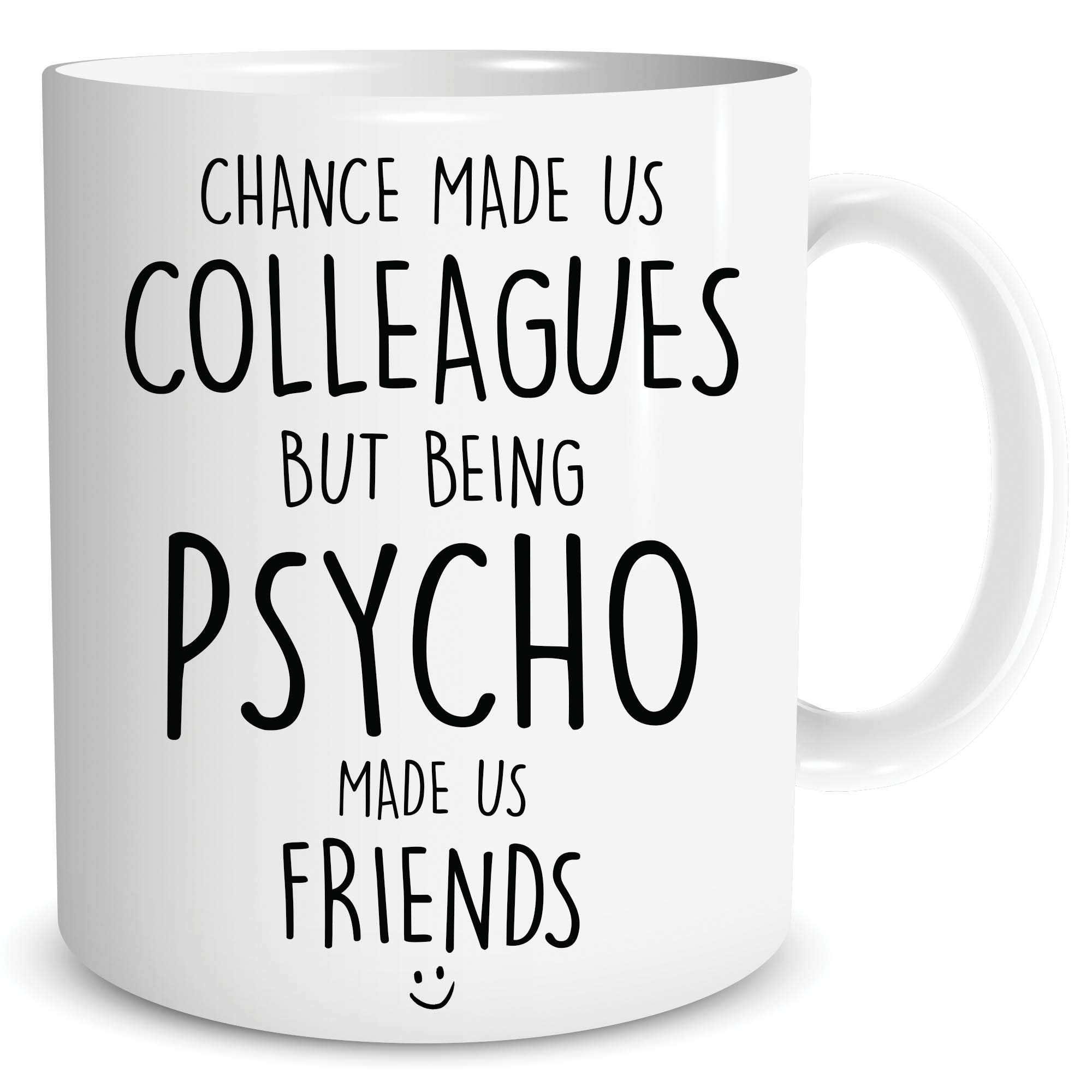 Leaving Present Mug Chance Made Us Colleagues Psycho Made Us Friends WSDMUG1632