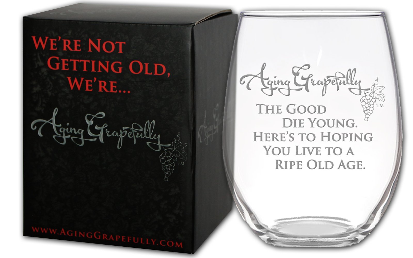 Aging Grapefully 21oz Etched Stemless Wine Glass (The Good Die Young. Here\'s to...)