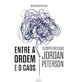 Entre A Ordem E O Caos: Compreendendo Jordan Peterson