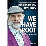 We Have Root: Even More Advice from Schneier on Security