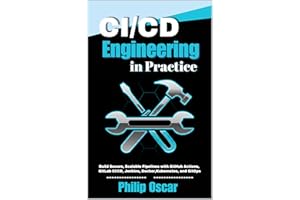 CI/CD Engineering in Practice: Build Secure, Scalable Pipelines with GitHub Actions, GitLab CI/CD, Jenkins, Docker, Kubernete