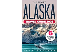 The Smart Alaska Travel Guide: Step-by-Step Explorer to Top Road Trips and Cruise Stops – Interactive Map, Tips, and Adventures for Families, Seniors, and Solo Travelers