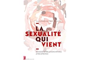 La sexualité qui vient: Jeunesse et relations intimes après #Metoo (French Edition)