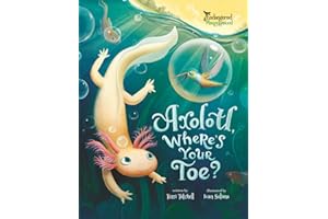Axolotl, Where's Your Toe? (Endangered and Misunderstood Animals)