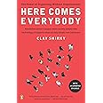 Here Comes Everybody: The Power of Organizing Without Organizations