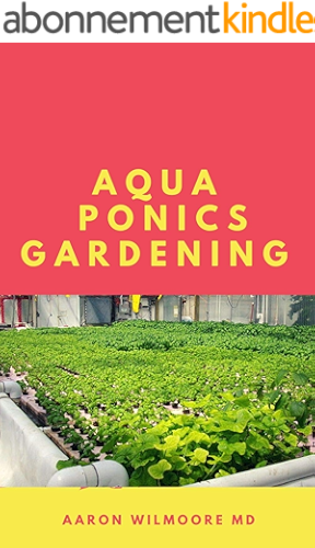 Download AQUAPONICS GARDENING: An Essential Step-by-Step Guide to Aquaponics for Beginners. (English Edition) PDF