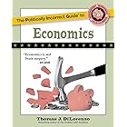 The Politically Incorrect Guide to Economics (The Politically Incorrect Guides)