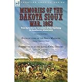 Memories of the Dakota Sioux War, 1862: Two Eyewitness Accounts of the Uprising in Southwest Minnesota----Recollections of th