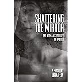 Shattering the Mirror: A Memoir