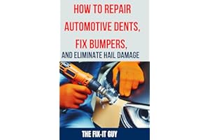 How to Repair Automotive Dents, Fix Bumpers, and Eliminate Hail Damage: The Ultimate Guide to Mastering Auto Body Repair Tech
