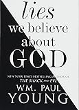 Lies We Believe About God