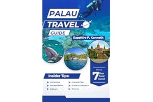 PALAU TRAVEL GUIDE (FULL COLOR VERSION): DISCOVER PARADISE: A COMPREHENSIVE GUIDE TO PRISTINE BEACHES, THRILLING ADVENTURES, AND A VIBRANT ISLAND CULTURE