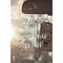 Amazon.com: Pulphead: Essays: 9780374532901: Sullivan, John ...