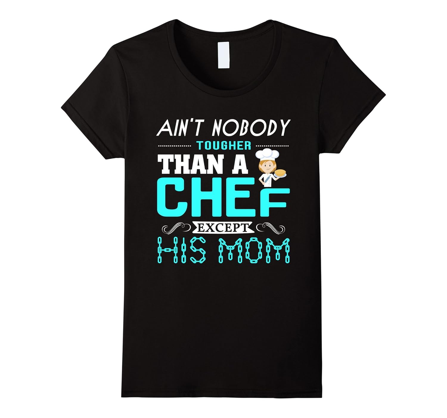 A Chef Except His Mom T Shirt, Chef Mom T Shirt