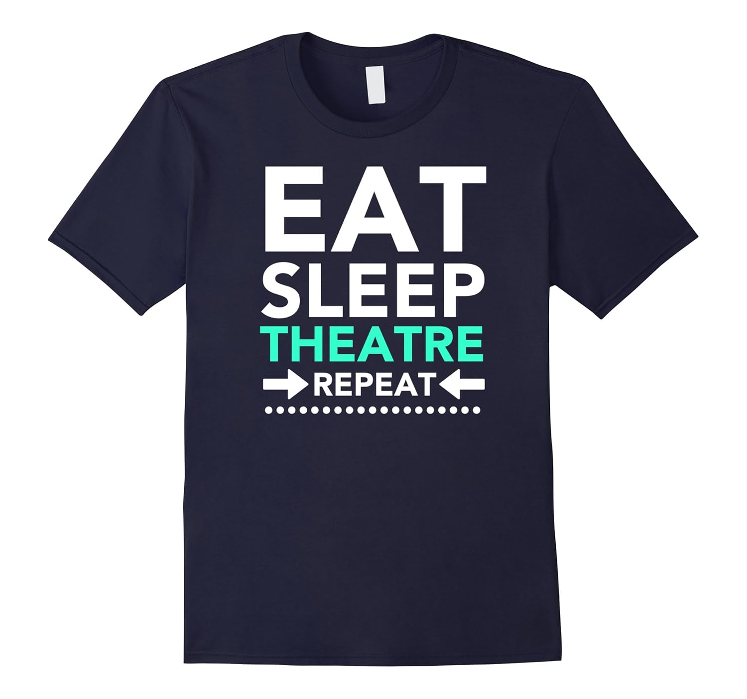 Eat Sleep Theater Thespian T-Shirt Funny Actor Actress Gift-ANZ