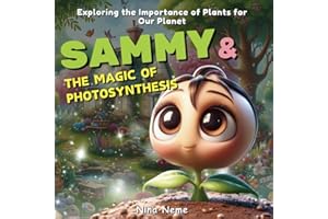 Sammy and the Magic of Photosynthesis: Exploring the Importance of Plants for Our Planet (The Eco-Heroes Adventures)