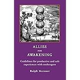 ALLIES for AWAKENING Guidelines for productive and safe experiences with entheogens