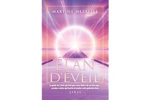 Élan d'éveil: Le guide de l'éveil spirituel pour vous libérer de vos blocages, accéder à votre spiritualité et révéler votre 