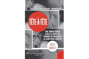 Tete-a-Tete: The Tumultuous Lives and Loves of Simone de Beauvoir and Jean-Paul Sartre