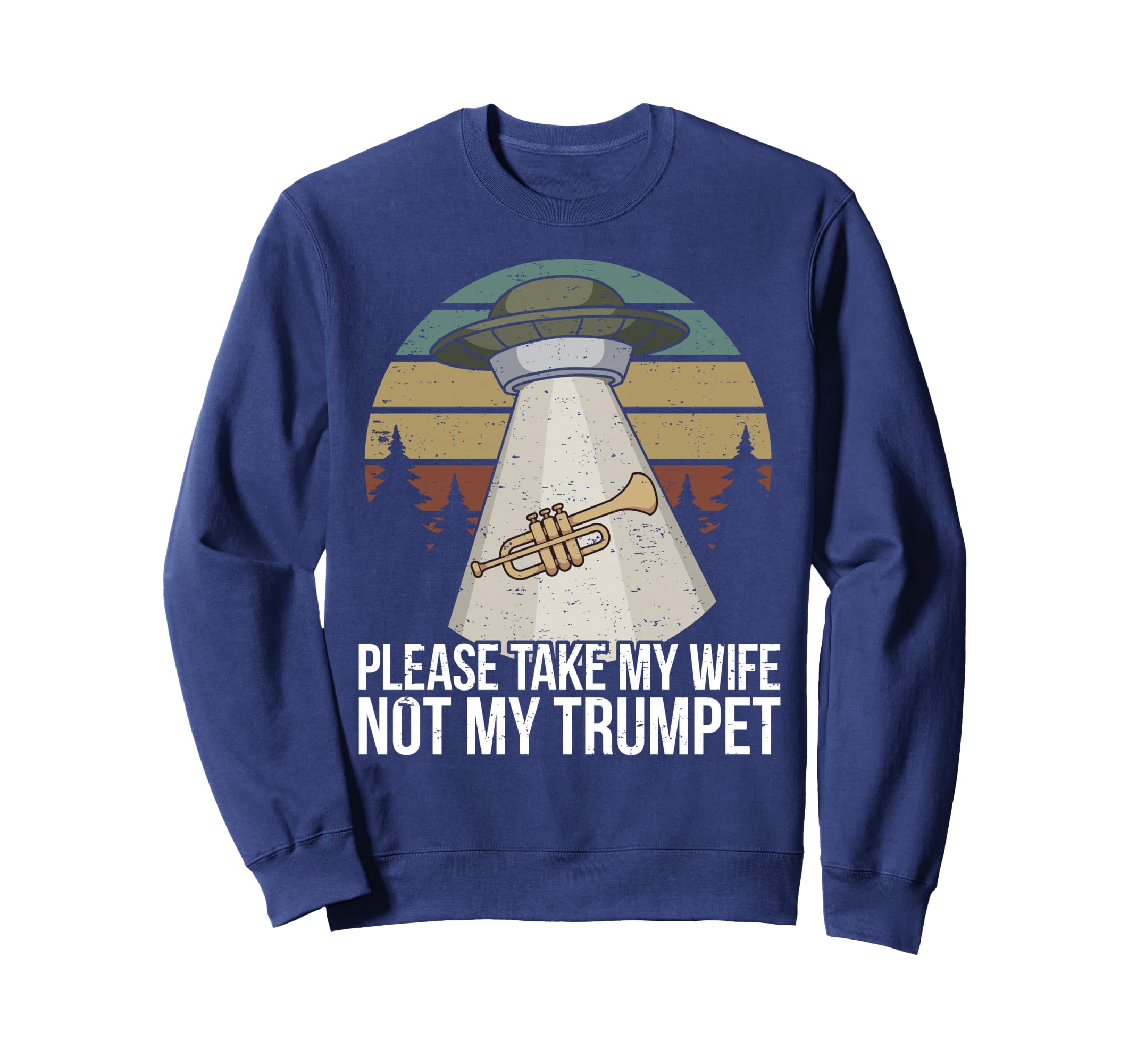 Funny Trumpet Player Saying Trumpeter I Ufo Alien Space Sweatshirt