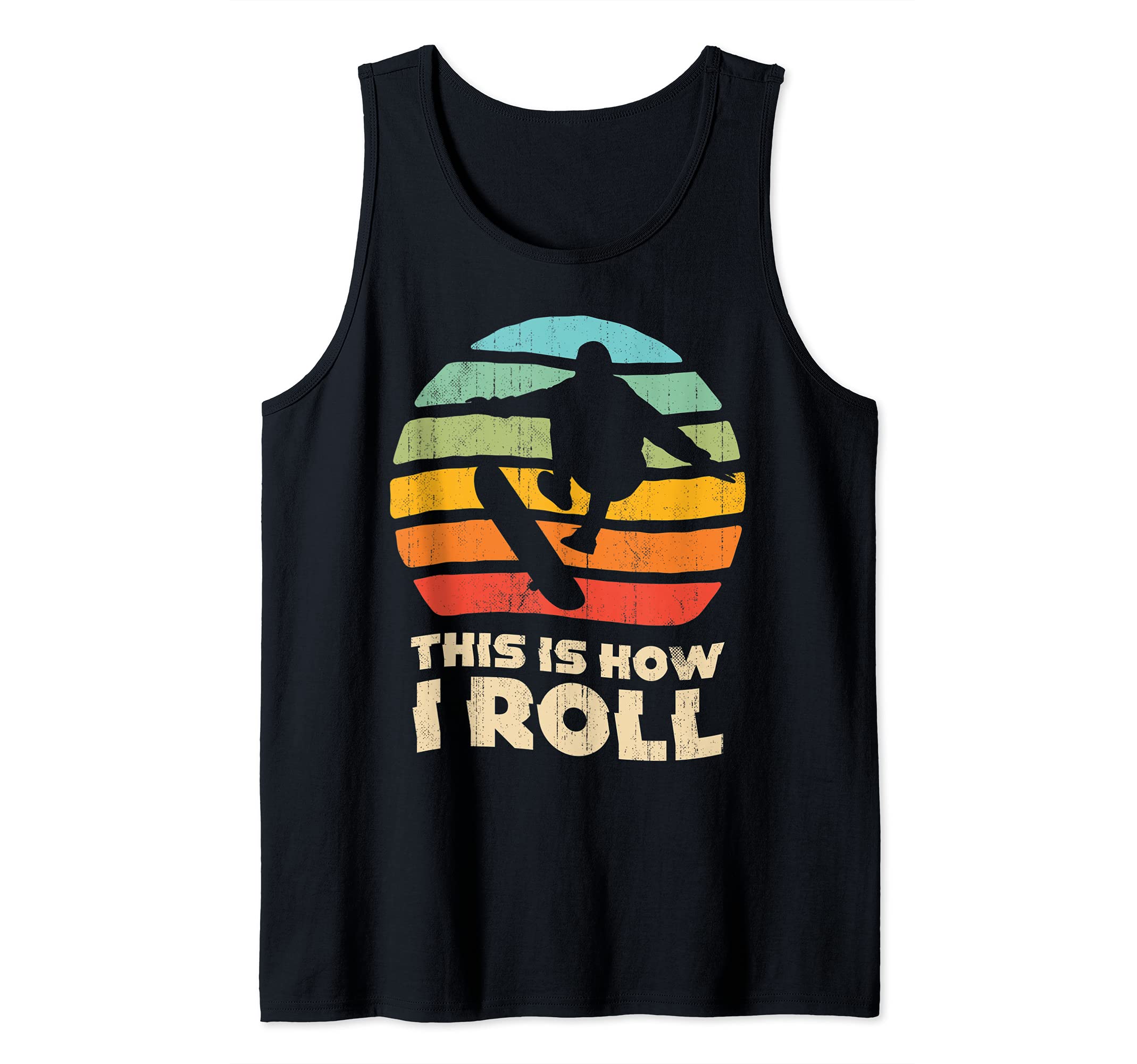 Skateboard This Is How I Roll Skateboarding Skateboarder Tank Top