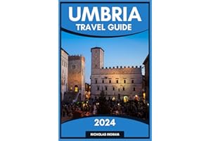 UMBRIA TRAVEL GUIDE 2024: Discover the Best Sights, Activities, & Restaurants to Experience Umbria's Rich Food, Wine, Culture, & Natural Wonders ... & Rolling Countryside (The World Explorer)