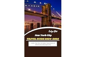 New York City Travel Guide 2024-2025: Insider Tips, Must-See Sights, Experiences and Adventures in the Empire City