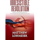 Irresistible Revolution: Marxism's Goal of Conquest & the Unmaking of the American Military