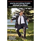 You're Not Doing It Right: Tales of Marriage, Sex, Death, and Other Humiliations