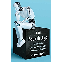 The Fourth Age: Smart Robots, Conscious Computers, and the Future of Humanity