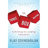 The Three-Box Solution: A Strategy for Leading Innovation