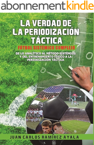 Download La Verdad de la Periodización Táctica: Fútbol Sistémico Complejo (Spanish Edition) PDF