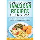 Most Popular Jamaican Recipes Quick &amp; Easy: A Jamaican cookbook of 26 fantastic recipes that are essential to Jamaican cooking.