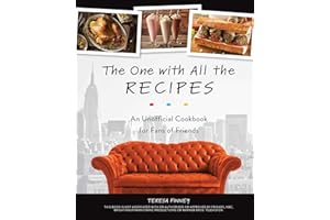 The One with All the Recipes: An Unofficial Cookbook for Fans of Friends