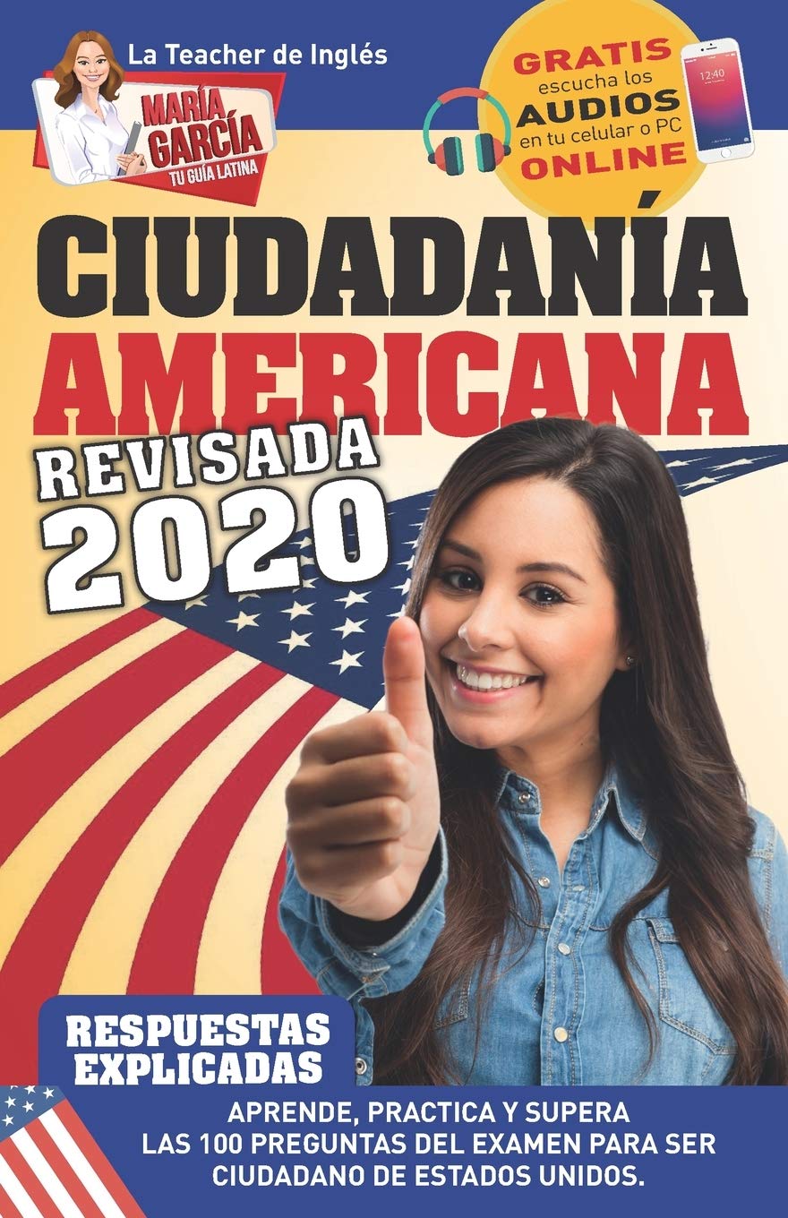 Ciudadania Americana Edicion Revisada 2020 Aprende Practica Y Supera Las 100 Preguntas Del Examen Para Ser Ciudadano De Estados Unidos Maria Garcia Tu Guia Latina Spanish Edition Garcia Maria 9781681658506 Amazon Com Books